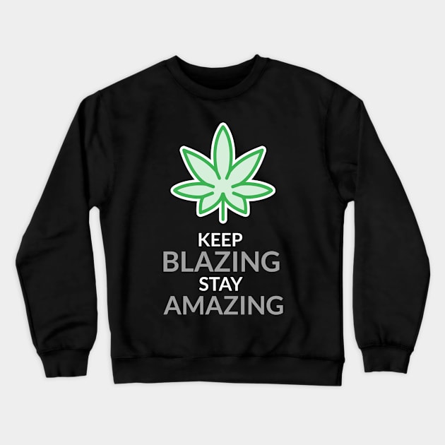 keep blazing stay amazing Crewneck Sweatshirt by Zipora